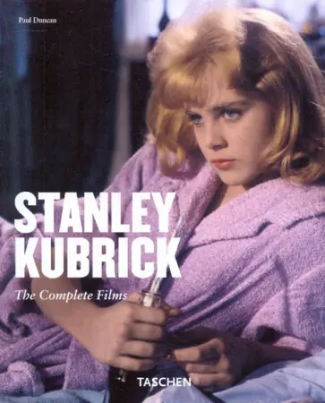 Paul Duncan - Stanley Kubrick. The complete films Paul Duncan - Stanley Kubrick. The complete films обложка книги