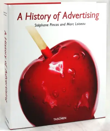 Pincas, Loiseau - A History of Advertising обложка книги