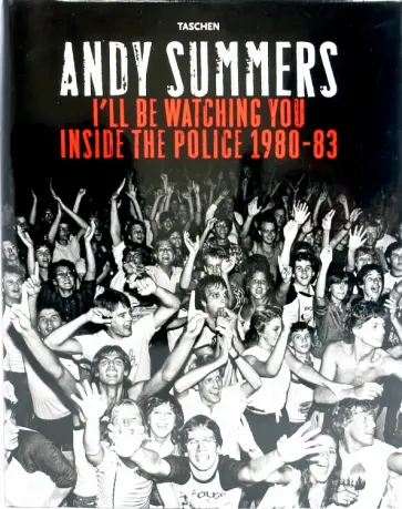 Andy Summers - Andy Summers. I'll be watching you. Inside the police 1980-83 обложка книги
