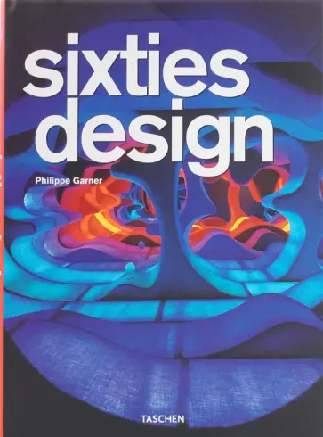 Philippe Garner - Sixties design Philippe Garner - Sixties design обложка книги