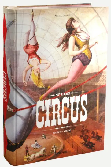 Granfield, Jando - The Circus 1870-1950 обложка книги