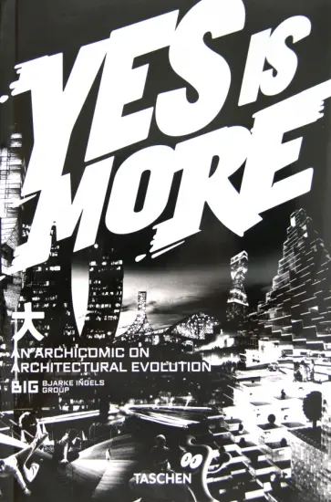 Bjarke Ingels - Yes Is More. An Archicomic on Architectural Evolution обложка книги