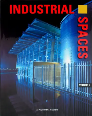 Industrial Spaces: A pictoral review. Volume 1 обложка книги