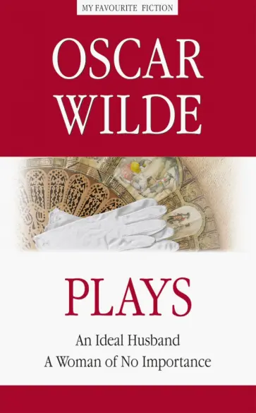 Oscar Wilde - Plays. An Ideal Husband. A Woman of No Importance обложка книги