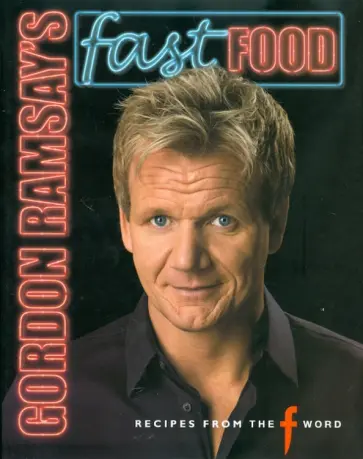 Gordon Ramsay - Gordon Ramsay's Fast Food обложка книги