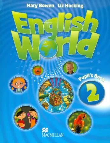 Bowen, Hocking - English World 2 Pupil's Book Bowen, Hocking - English World 2 Pupil's Book обложка книги