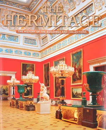Владимир Добровольский - The Hermitage. The History of the Buildings and Collections обложка книги