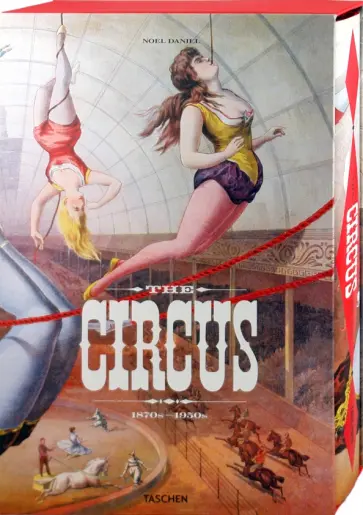 Noel Daniel - The Circus, 1870s-1950s обложка книги
