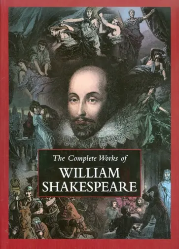 William Shakespeare - The Complete Works of William Shakespeare William Shakespeare - The Complete Works of William Shakespeare обложка книги