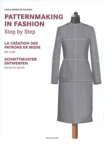 Mors de Castro Lucia - Patternmaking in Fashion. Step by Step Mors de Castro Lucia - Patternmaking in Fashion. Step by Step обложка книги