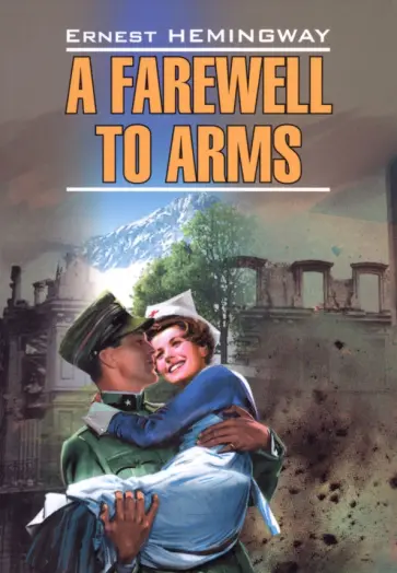 Ernest Hemingway - A farewall to arms Ernest Hemingway - A farewall to arms обложка книги