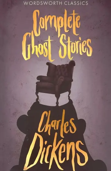 Charles Dickens - Complete Ghost Stories обложка книги