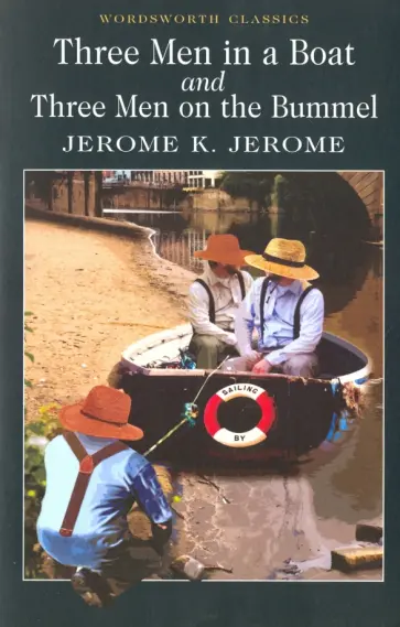 Jerome Jerome - Three Men in a Boat & Three Men on a Bummel обложка книги