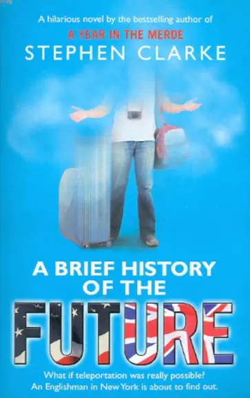 Stephen Clarke - A Brief History of the Future обложка книги