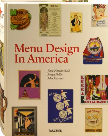 Heimann, Mariani - Menu Design in America. A Visual and Culinary History of Graphic Styles and Design. 1850–1985 Heimann, Mariani - Menu Design in America. A Visual and Culinary History of Graphic Styles and Design. 1850–1985 обложка книги
