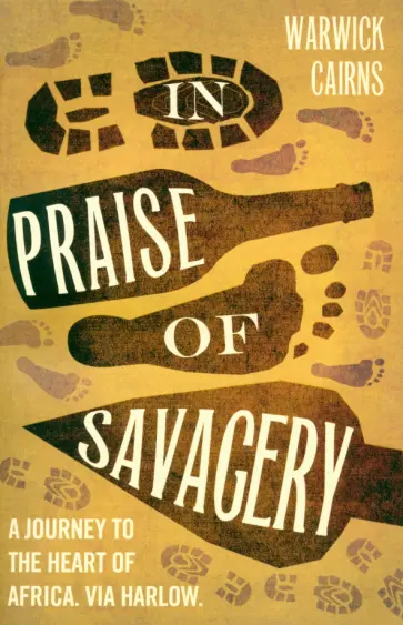 Warwick Cairns - In Praise of Savagery обложка книги