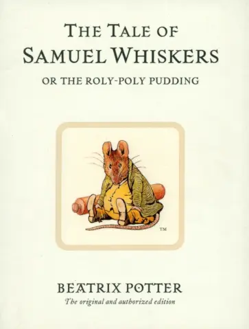 Beatrix Potter - The Tale of Samuel Whiskers or The Roly-Poly Pudding обложка книги