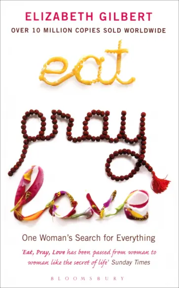 Elizabeth Gilbert - Eat, Pray, Love обложка книги