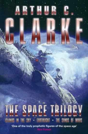 Arthur Clarke - The Space Trilogy: "Islands in the Sky", "Earthlight", "The Sands of Mars" Arthur Clarke - The Space Trilogy: "Islands in the Sky", "Earthlight", "The Sands of Mars" обложка книги