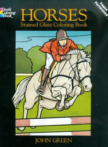 John Green - Horses Stained Glass Coloring Book John Green - Horses Stained Glass Coloring Book обложка книги