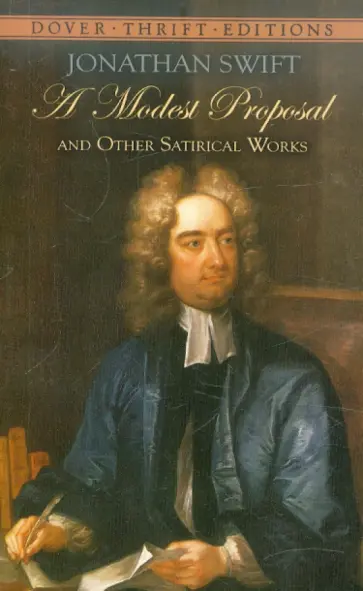 Jonathan Swift - Modest Proposal and Other Satirical Works Jonathan Swift - Modest Proposal and Other Satirical Works обложка книги
