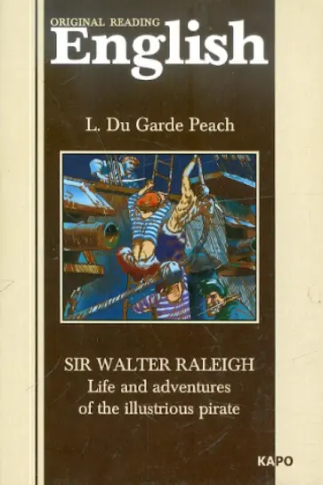 Du Garde Peach L. - Sir Walter Raleigh: Life and Adventures of Illustrious Pirate обложка книги