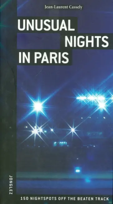 Jean-Laurent Cassely - Unusual nights in Paris обложка книги