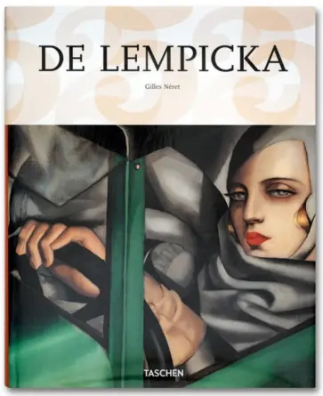 Gilles Neret - Tamara De Lempicka. 1898-1980. Goddess of the Automobile Age Gilles Neret - Tamara De Lempicka. 1898-1980. Goddess of the Automobile Age обложка книги