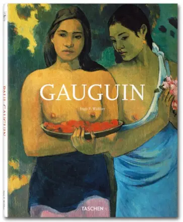 Ingo Walther - Paul Gauguin. 1848-1903. The Primitive Sophisticate обложка книги