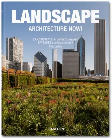 Philip Jodidio - Landscape Architecture Now!/Ландшафтная архитектура сегодня обложка книги