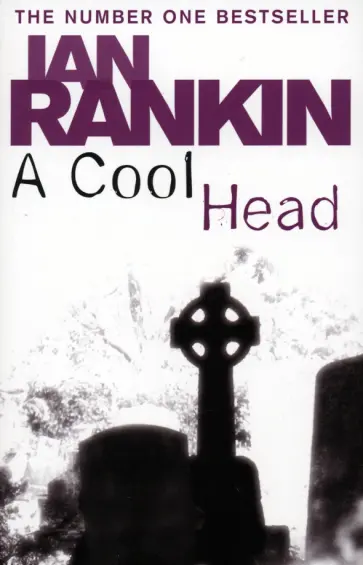 Ian Rankin - A Cool Head Ian Rankin - A Cool Head обложка книги