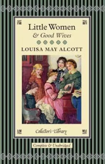 Louisa Alcott - Little Women & Good Wives обложка книги