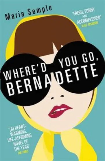 Maria Semple - Where'd You Go, Bernadette обложка книги