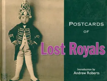 Andrew Roberts - Postcards of Lost Royals обложка книги