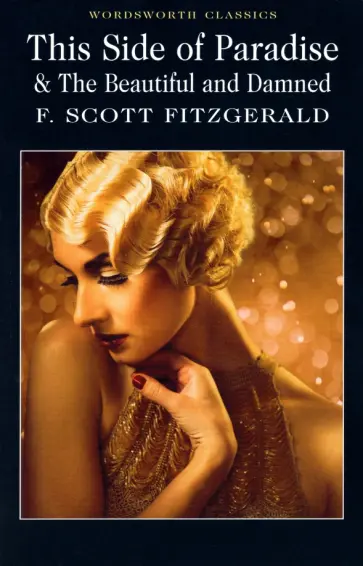 Francis Fitzgerald - This Side of Paradise and The Beautiful and Damned обложка книги