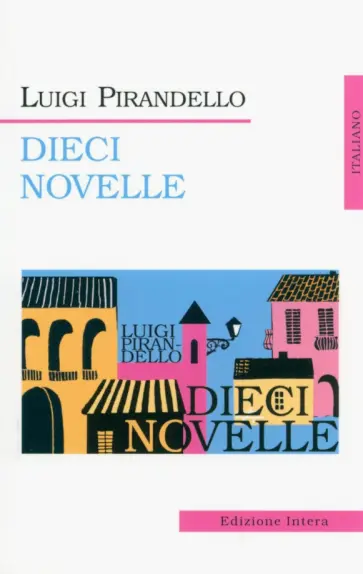 Luigi Pirandello - Dieci Novelle Luigi Pirandello - Dieci Novelle обложка книги