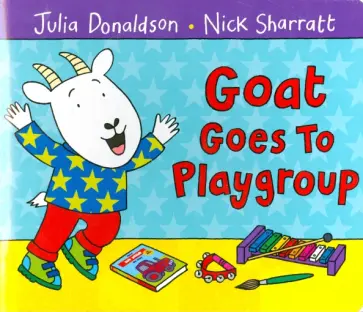 Julia Donaldson - Goat Goes to Playgroup обложка книги