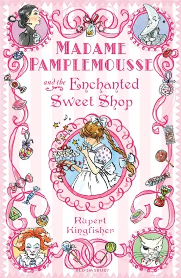 Rupert Kingfisher - Madame Pamplemousse and the Enchanted Sweet Shop Rupert Kingfisher - Madame Pamplemousse and the Enchanted Sweet Shop обложка книги
