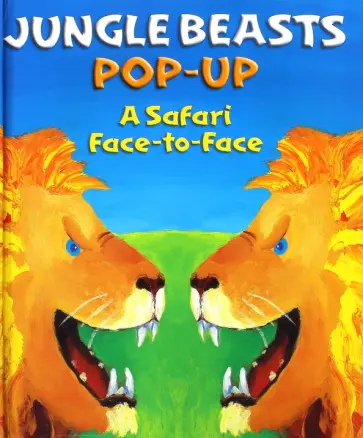 Sally Hewitt - Jungle Beasts Pop-Up. A Safari Face-to-Face Sally Hewitt - Jungle Beasts Pop-Up. A Safari Face-to-Face обложка книги