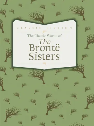 Bronte, Бронте - The Classic Works of Bronte Sisters Bronte, Бронте - The Classic Works of Bronte Sisters обложка книги