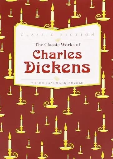 Charles Dickens - The Classic Works of Charles Dickens. Three Landmark Novels обложка книги
