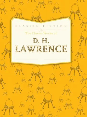 David Lawrence - The Classic Works of D. H. Lawrence обложка книги