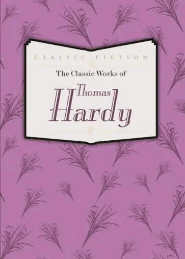 Thomas Hardy - The Classic Works of Thomas Hardy обложка книги