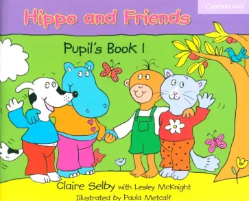 Selby, McKnight - Hippo and Friends 1. Pupil's Book обложка книги
