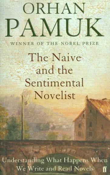 Orhan Pamuk - The Naive and the Sentimental Novelist обложка книги