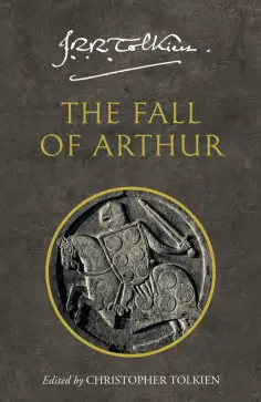 Tolkien John Ronald Reuel - The Fall of Arthur обложка книги