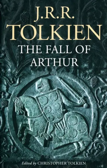 Tolkien John Ronald Reuel - The Fall of Arthur Tolkien John Ronald Reuel - The Fall of Arthur обложка книги