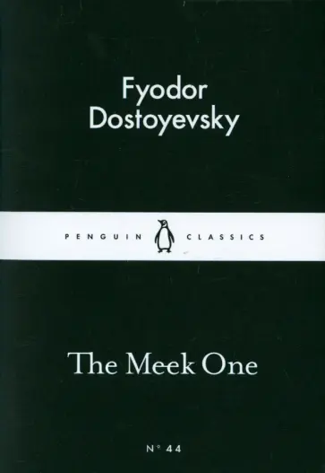 Fyodor Dostoevsky - The Meek One Fyodor Dostoevsky - The Meek One обложка книги