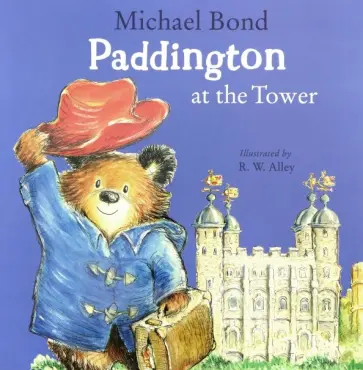 Michael Bond - Paddington at the Tower Michael Bond - Paddington at the Tower обложка книги