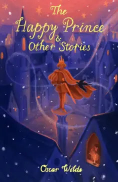 Oscar Wilde - The Happy Prince and Other Stories обложка книги